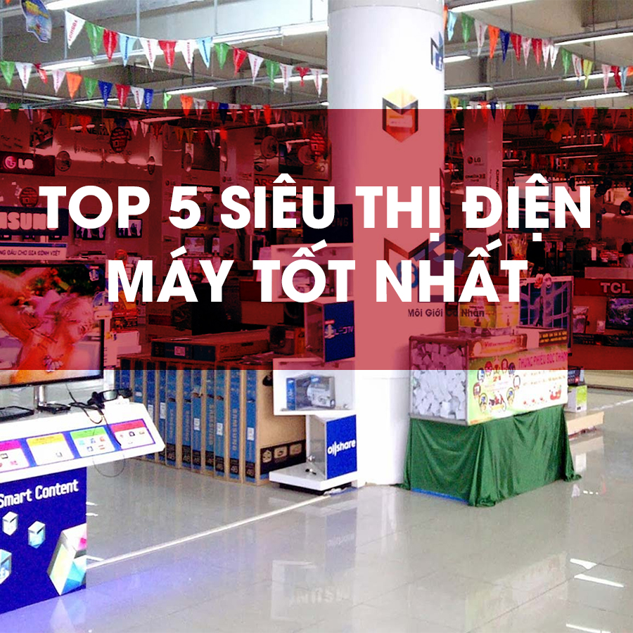 Top 5 siêu thị điện máy tốt nhất Hải Phòng - Toplist